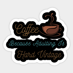 Coffee Because Adulting Is Hard Vintage Sticker